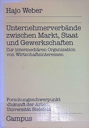 Immagine del venditore per Unternehmerverbnde zwischen Markt, Staat und Gewerkschaften : zur intermediren Organisation von Wirtschaftsinteressen. Reihe des Forschungsschwerpunkts Zukunft der Arbeit, Universitt Bielefeld ; Bd. 4 venduto da books4less (Versandantiquariat Petra Gros GmbH & Co. KG)