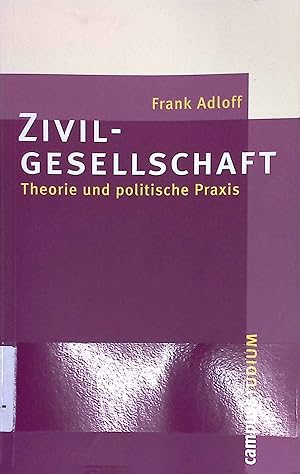 Bild des Verkufers fr Zivilgesellschaft : Theorie und politische Praxis. Campus Studium zum Verkauf von books4less (Versandantiquariat Petra Gros GmbH & Co. KG)