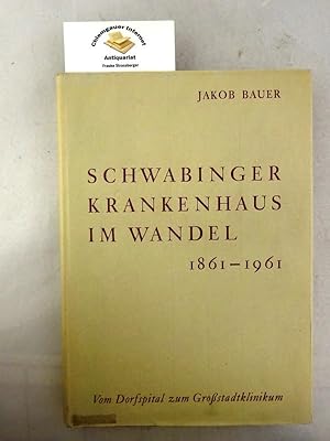 Bild des Verkufers fr Schwabinger Krankenhaus im Wandel : Vom Dorfspital zum Grostadtklinikum 1861 - 1961. Mit einem Geleitwort von Hans-Jochen Vogel. Mit einem Beitrag von Philipp Zametzer. Illustrationen von Alfred Birkinger. zum Verkauf von Chiemgauer Internet Antiquariat GbR