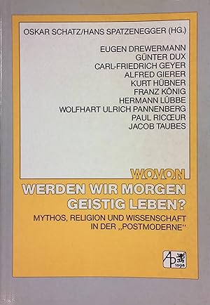 Bild des Verkufers fr Wovon werden wir morgen geistig leben? : Mythos, Religion u. Wiss. in d. "Postmoderne" ; [dieser Bd. enth. d. Referate u. Diskussionen d. 13. Salzburger Humanismusgesprchs, d. in Form e. dreitgigen Symposions vom 28. - 30. September 1986 im ORF-Landesstudio Salzburg stattgefunden hat]. zum Verkauf von books4less (Versandantiquariat Petra Gros GmbH & Co. KG)