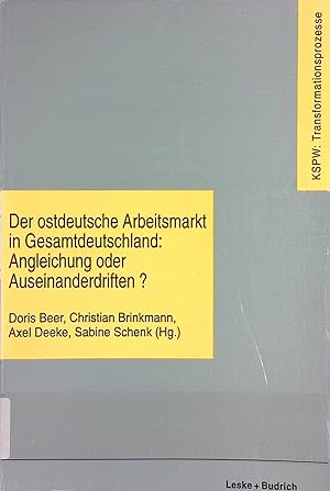 Bild des Verkufers fr Der ostdeutsche Arbeitsmarkt in Gesamtdeutschland: Angleichung oder Auseinanderdriften?. Doris Beer . (Hrsg.) / Kommission fr die Erforschung des Sozialen und Politischen Wandels in den Neuen Bundeslndern: KSPW - Transformationsprozesse ; Bd. 21 zum Verkauf von books4less (Versandantiquariat Petra Gros GmbH & Co. KG)