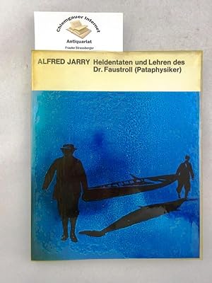 Heldentaten und Lehren des Dr. Faustroll (Pataphysiker) : Neowissenschaftlicher Roman. Übersetzun...