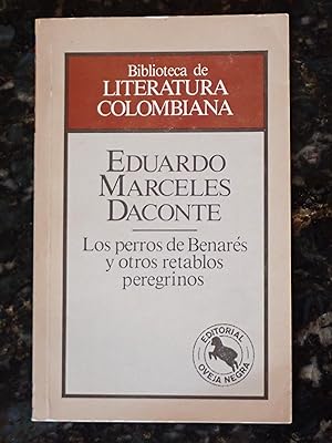 Imagen del vendedor de Los perros de Benares y otros retablos pererginos (Biblioteca de literatura Colombiana) a la venta por Raritan River Books