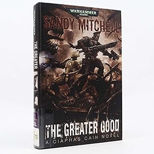 Immagine del venditore per The Greater Good A Ciaphas Cain Novel by Sandy Mitchel Warhammer 40K 2013 First venduto da Neutral Balloon Books