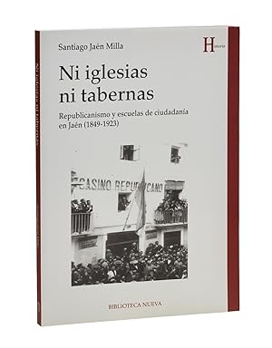 Image du vendeur pour NI IGLESIAS NI TABERNAS. REPUBLICANISMO Y ESCUELAS DE CIUDADANA EN JAN (1849-1923) mis en vente par Librera Monogatari
