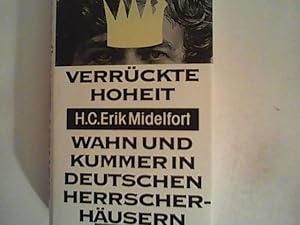 Immagine del venditore per Verrckte Hoheit: Wahn und Kummer in deutschen Herrscherhusern venduto da ANTIQUARIAT FRDEBUCH Inh.Michael Simon