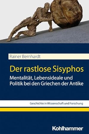 Bild des Verkufers fr Der rastlose Sisyphos : Mentalitt, Lebensideale und Politik bei den Griechen der Antike zum Verkauf von AHA-BUCH GmbH