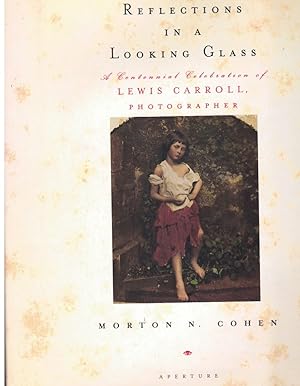 Seller image for REFLECTIONS IN A LOOKING GLASS A Centennial Celebration of Lewis Carroll, Photographer for sale by Books on the Boulevard