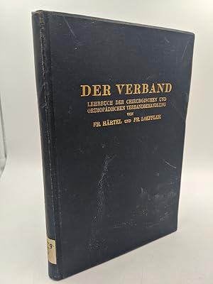Der Verband : Lehrbuch der chirurgischen und orthopädischen Verbandbehandlung.