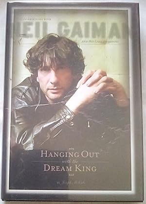 Seller image for Hanging Out with the Dream King: Conversations with Neil Gaiman and His Collaborators for sale by P Peterson Bookseller