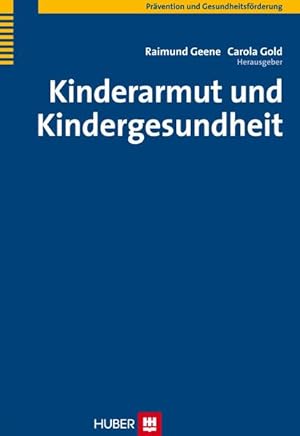 Kinderarmut und Kindergesundheit Raimund Geene ; Carola Gold Hrsg.