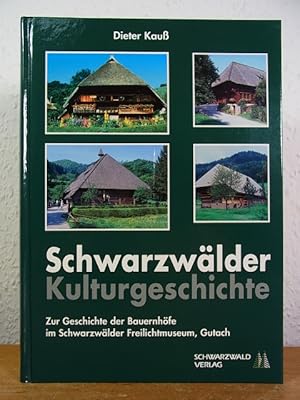 Schwarzwälder Kulturgeschichte. Zur Geschichte der Bauernhöfe im Schwarzwälder Freilichtmuseum, G...