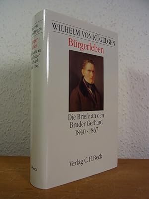 Bild des Verkufers fr Brgerleben. Die Briefe an den Bruder Gerhard 1840 - 1867 zum Verkauf von Antiquariat Weber