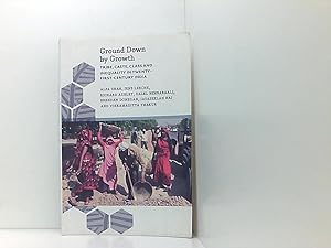 Image du vendeur pour Ground Down by Growth: Tribe, Caste, Class and Inequality in 21st Century India: Tribe, Caste, Class and Inequality in Twenty-First-Century India (Anthropology, Culture and Society) mis en vente par Book Broker