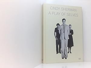 Seller image for Cindy Sherman: A Play of Selves: Hrsg. : Metro Pictures, New York und Sprth Magers, Kln, Mnchen, London. Dtsch.-Engl. Cindy Sherman. Metro Pictures, New York ; Sprth Magers, Cologne/Munich/London for sale by Book Broker
