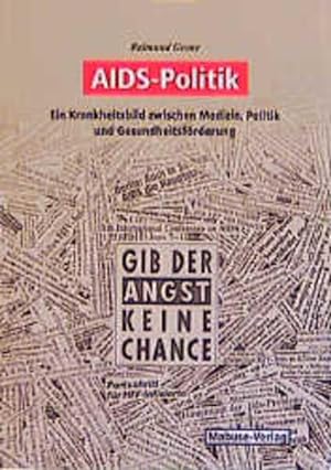AIDS-Politik. Ein Krankheitsbild zwischen Medizin, Politik und Gesundheitsförderung: Ein neues Kr...