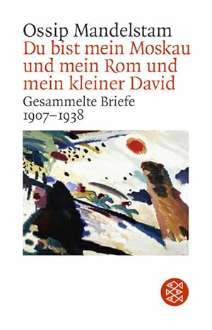 Seller image for Du bist mein Moskau und mein Rom und mein kleiner David: Gesammelte Briefe 1907 - 1938 Gesammelte Briefe 1907 - 1938 for sale by Berliner Bchertisch eG