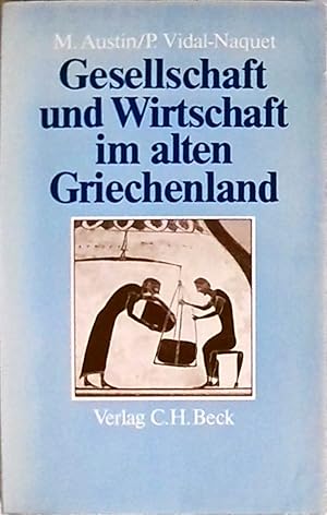 Gesellschaft und Wirtschaft im alten Griechenland Michel Austin ; Pierre Vidal-Naquet. [Aus d. Fr...