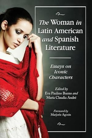 Seller image for The Woman in Latin American and Spanish Literature : Essays on Iconic Characters for sale by AHA-BUCH GmbH