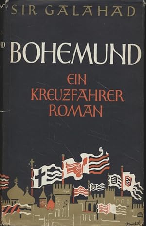 Bild des Verkufers fr Bohemund. Ein Kreuzfahrer-Roman. [Erstausgabe]. zum Verkauf von Fundus-Online GbR Borkert Schwarz Zerfa