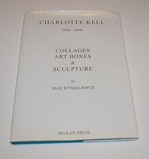 Charlotte Kell, 1944-2006: Collages, Art Boxes and Sculpture