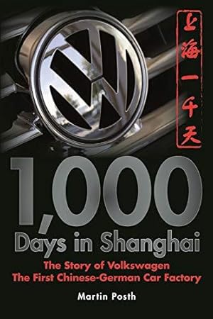 Bild des Verkufers fr 1,000 Days in Shanghai: The Volkswagen Story - The First Chinese-German Car Factory zum Verkauf von WeBuyBooks