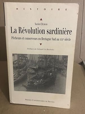 Bild des Verkufers fr La rvolution sardinire : pcheurs et conservateurs en Bretagne au XIXme sicle zum Verkauf von librairie philippe arnaiz