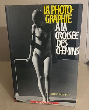 Imagen del vendedor de La photographie  la croise des chemins a la venta por librairie philippe arnaiz