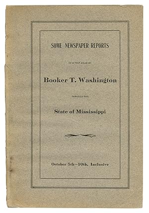 Some Newspaper Reports of a Trip Made by Booker T. Washington Through the State of Mississippi. O...