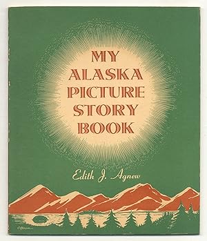 Imagen del vendedor de My Alaska Picture Story Book a la venta por Between the Covers-Rare Books, Inc. ABAA