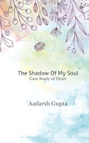 Seller image for The Shadow Of My Soul : Case Study of Heart for sale by Smartbuy