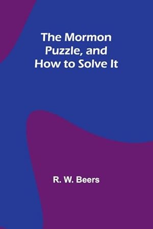 Seller image for The Mormon Puzzle, and How to Solve It for sale by AHA-BUCH GmbH