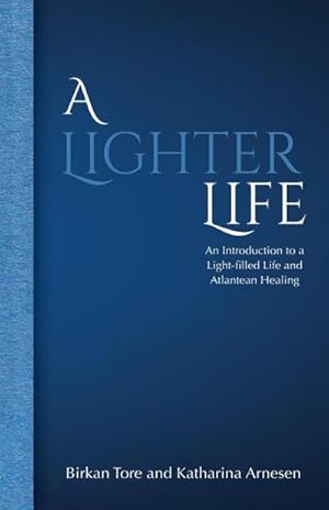 Imagen del vendedor de A Lighter Life : An Introduction to a Light-filled Life and Atlantean Healing a la venta por AHA-BUCH GmbH