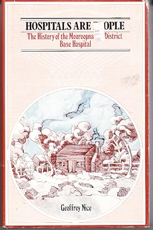 HOSPITALS ARE PEOPLE. The History of Mooroopna and District Base Hospital.