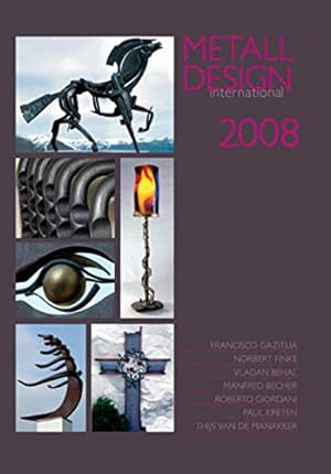 Metall Design international. Hephaistos-Jahrbuch: 2008 ( Schmiede, Metallkunst, Metallgestaltung )