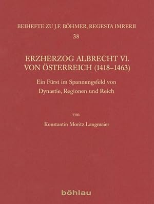 Bild des Verkufers fr Erzherzog Albrecht VI. von sterreich (1418-1463). Ein Frst im Spannungsfeld von Dynastie, Territorium und Reich: Ein Frst im Spannungsfeld von . Papstgeschichte des Mittelalters, Band 38) : Ein Frst im Spannungsfeld von Dynastie, Regionen und Reich zum Verkauf von AHA-BUCH GmbH