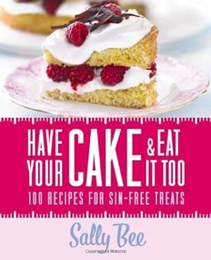 Seller image for Have Your Cake and Eat it Too for sale by WeBuyBooks 2