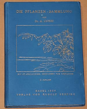 Die Pflanzen-Sammlung - Mit 39 Abbildungen, gezeichnet vom Verfasser - 2. Auflage