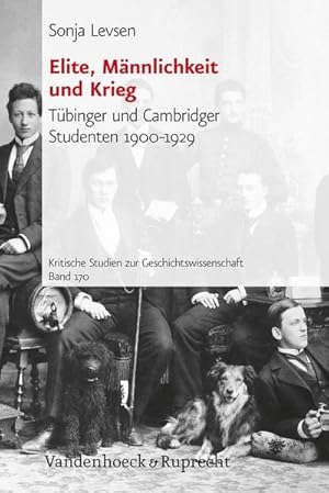 Bild des Verkufers fr Elite, Mnnlichkeit und Krieg. Tbinger und Cambridger Studenten 1900-1929 : Tbinger und Cambridger Studenten 1900-1929 zum Verkauf von AHA-BUCH GmbH