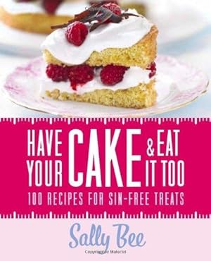 Seller image for Have Your Cake and Eat it Too for sale by WeBuyBooks 2