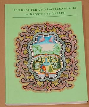 Heilkräuter und Gartenanlagen im Kloster St.Gallen - Katalog zur Jahresausstellung in der Stiftsb...