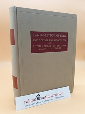 Landolt-Börnstein. Zahlenwerte und Funktionen aus Physik, Chemie, Astronomie, Geophysik und Techn...