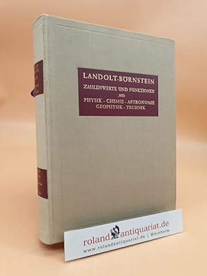 Landolt-Börnstein. Zahlenwerte und Funktionen aus Physik, Chemie, Astronomie, Geophysik und Techn...