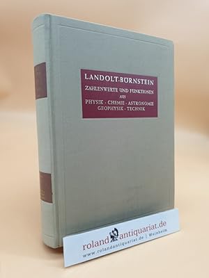 Landolt-Börnstein. Zahlenwerte und Funktionen aus Physik, Chemie, Astronomie, Geophysik und Techn...