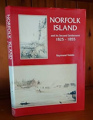 Seller image for NORFOLK ISLAND And its Second Settlement 1825-1855 for sale by M. & A. Simper Bookbinders & Booksellers