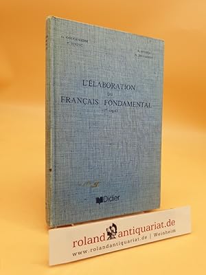 L'Elaboration du Francais Fondamental (1er degré). Etude sur l'établissement d'un vocabulaire et ...