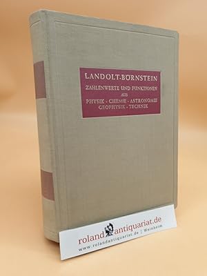 Landolt-Börnstein. Zahlenwerte und Funktionen aus Physik, Chemie, Astronomie, Geophysik und Techn...