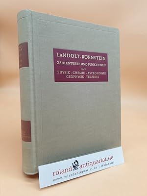 Landolt-Börnstein. Zahlenwerte und Funktionen aus Physik, Chemie, Astronomie, Geophysik und Techn...