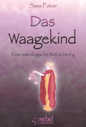 Seller image for Das Waagekind : eine astrologische Betrachtung / Sasa Putzar; Nebel-Prsent-Edition for sale by Licus Media