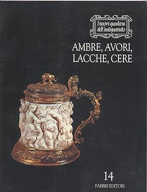 Ambre, avori, lacche, cere